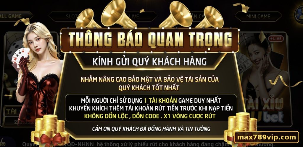 Thông báo quan trọng liên quan đến bảo mật tài khoản và quy định sử dụng tại Max789vip.